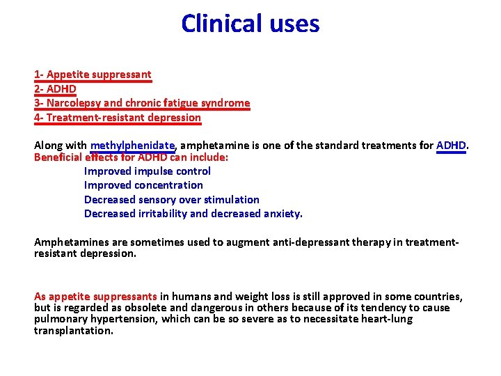 Clinical uses 1 - Appetite suppressant 2 - ADHD 3 - Narcolepsy and chronic