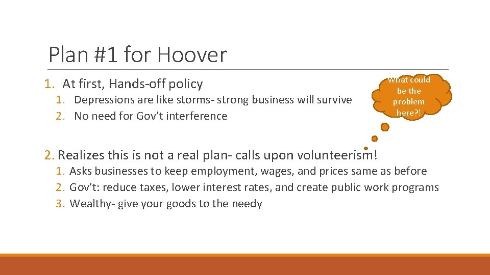 Plan #1 for Hoover 1. At first, Hands-off policy 1. Depressions are like storms-