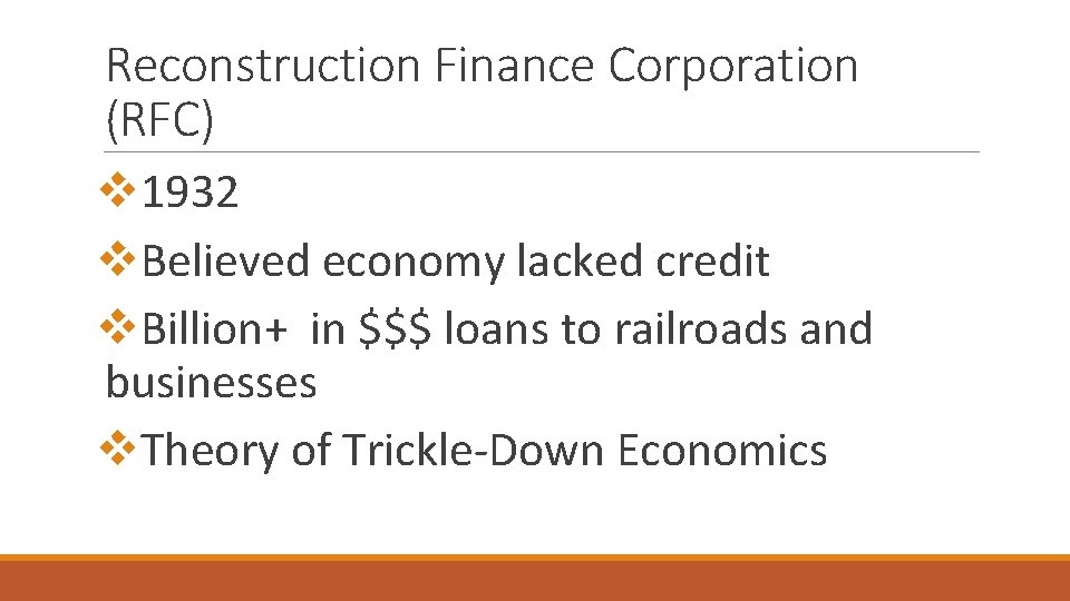 Reconstruction Finance Corporation (RFC) v 1932 v. Believed economy lacked credit v. Billion+ in