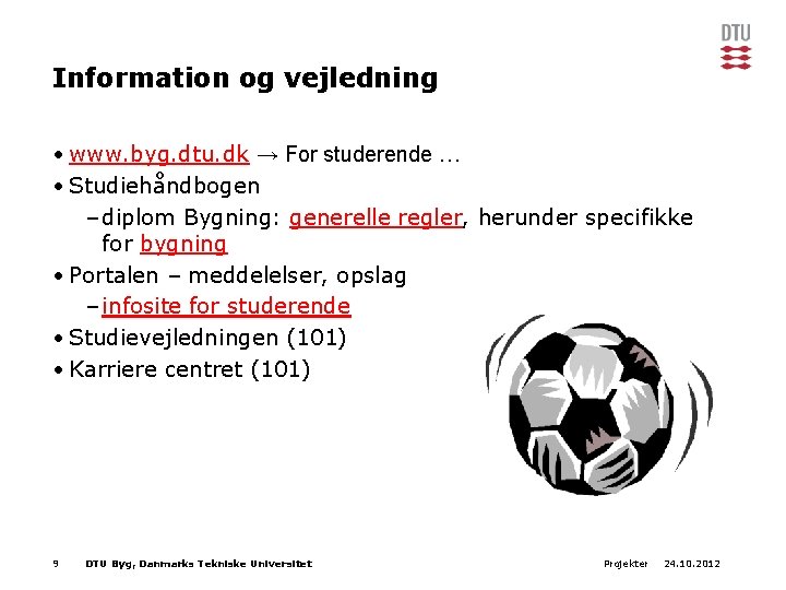 Information og vejledning • www. byg. dtu. dk → For studerende … • Studiehåndbogen