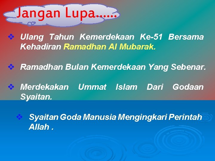 Jangan Lupa…. . . v Ulang Tahun Kemerdekaan Ke-51 Bersama Kehadiran Ramadhan Al Mubarak.