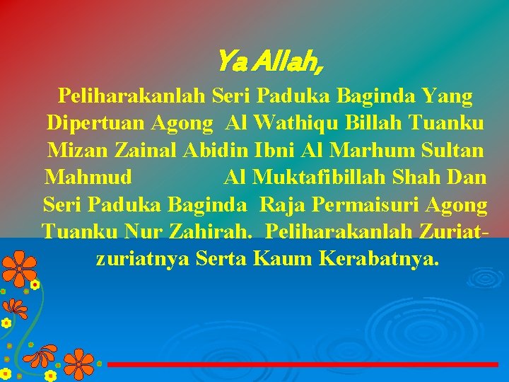 Ya Allah, Peliharakanlah Seri Paduka Baginda Yang Dipertuan Agong Al Wathiqu Billah Tuanku Mizan