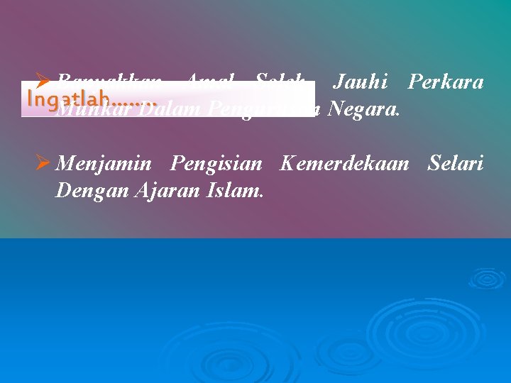 Ø Banyakkan Amal Soleh, Jauhi Perkara Ingatlah ……. . Munkar Dalam Pengurusan Negara. Ø