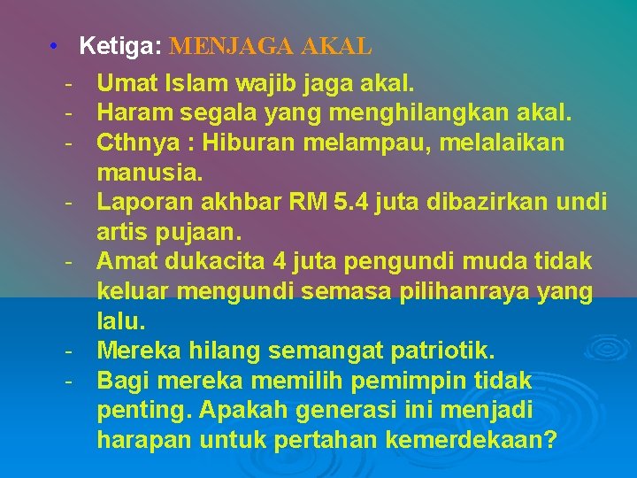  • Ketiga: MENJAGA AKAL - Umat Islam wajib jaga akal. - Haram segala