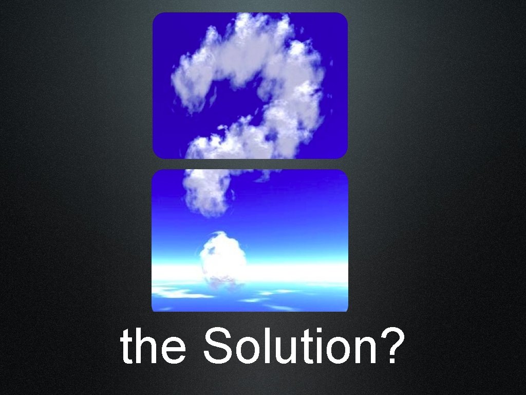 the Solution? 