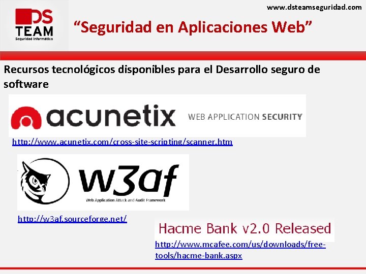 www. dsteamseguridad. com “Seguridad en Aplicaciones Web” Recursos tecnológicos disponibles para el Desarrollo seguro