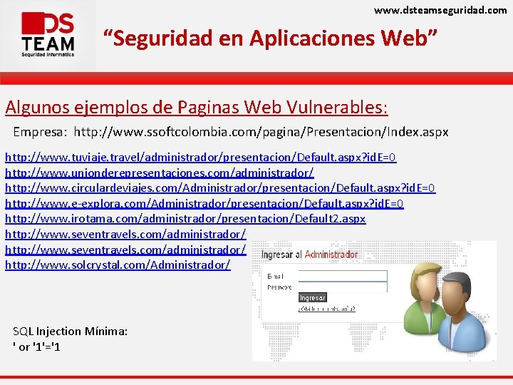 www. dsteamseguridad. com “Seguridad en Aplicaciones Web” Algunos ejemplos de Paginas Web Vulnerables: Empresa: