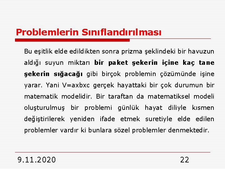 Problemlerin Sınıflandırılması Bu eşitlik elde edildikten sonra prizma şeklindeki bir havuzun aldığı suyun miktarı