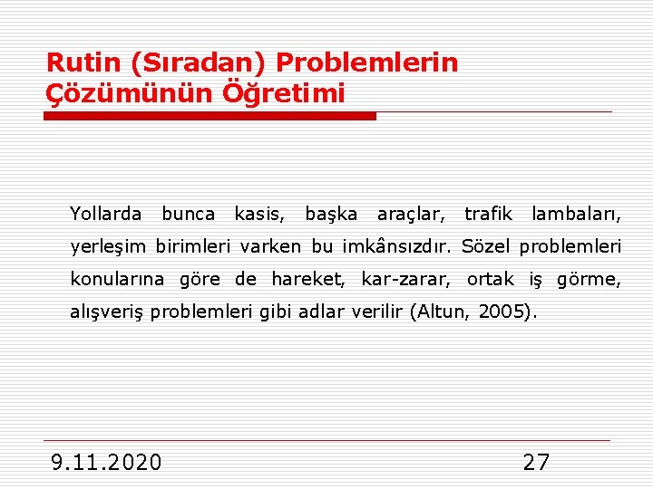  Rutin (Sıradan) Problemlerin Çözümünün Öğretimi Yollarda bunca kasis, başka araçlar, trafik lambaları, yerleşim