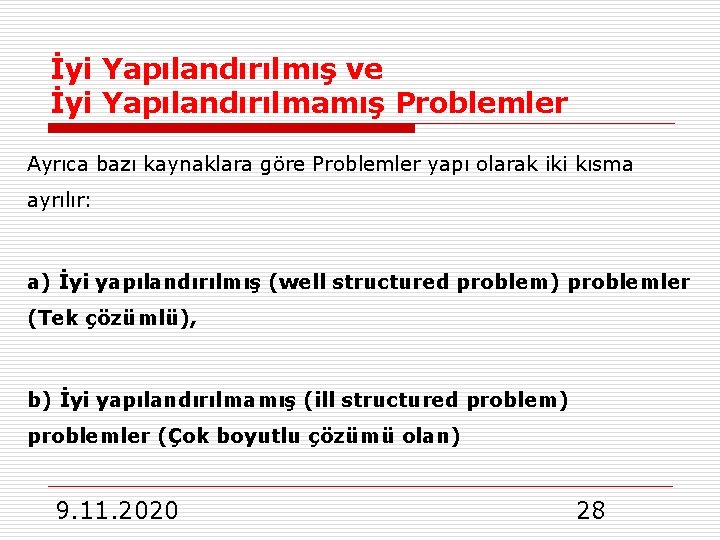 İyi Yapılandırılmış ve İyi Yapılandırılmamış Problemler Ayrıca bazı kaynaklara göre Problemler yapı olarak iki