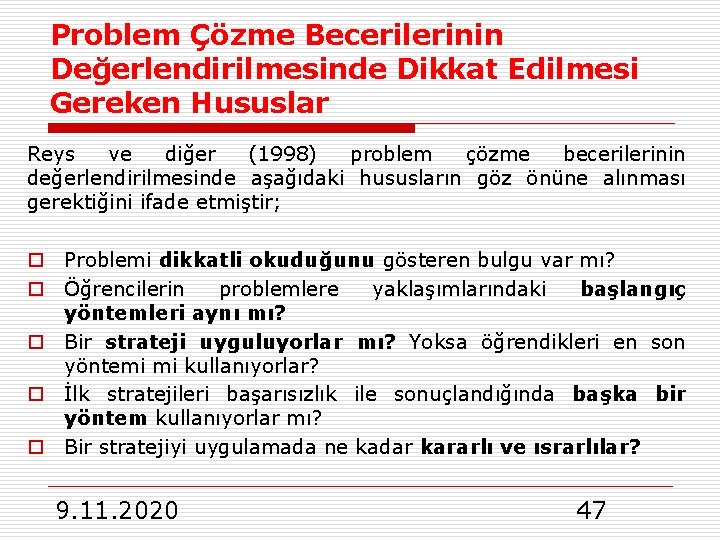 Problem Çözme Becerilerinin Değerlendirilmesinde Dikkat Edilmesi Gereken Hususlar Reys ve diğer (1998) problem çözme