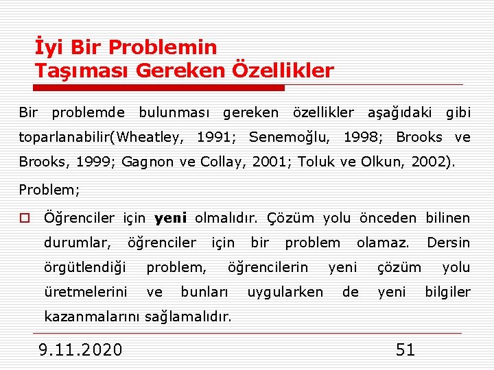 İyi Bir Problemin Taşıması Gereken Özellikler Bir problemde bulunması gereken özellikler aşağıdaki gibi toparlanabilir(Wheatley,