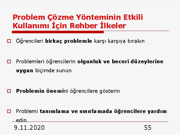 Problem Çözme Yönteminin Etkili Kullanımı İçin Rehber İlkeler o Öğrencileri birkaç problemle karşıya bırakın