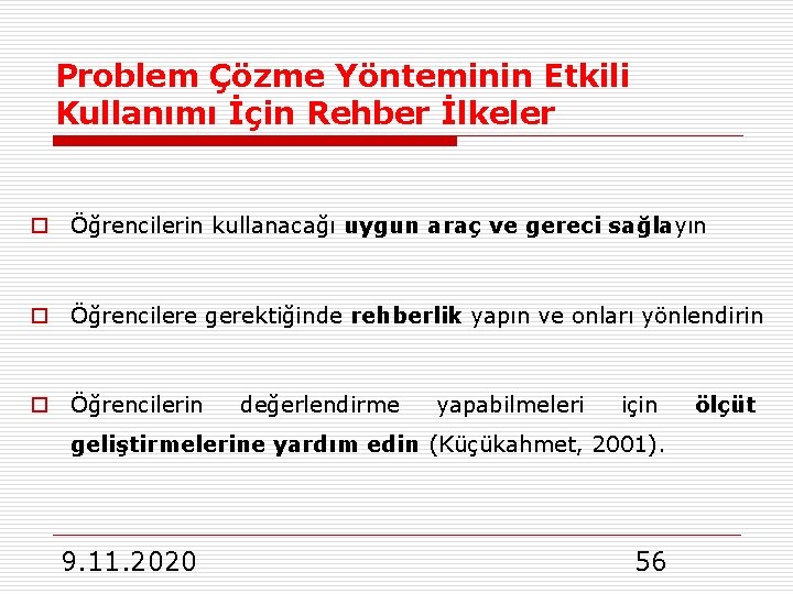 Problem Çözme Yönteminin Etkili Kullanımı İçin Rehber İlkeler o Öğrencilerin kullanacağı uygun araç ve