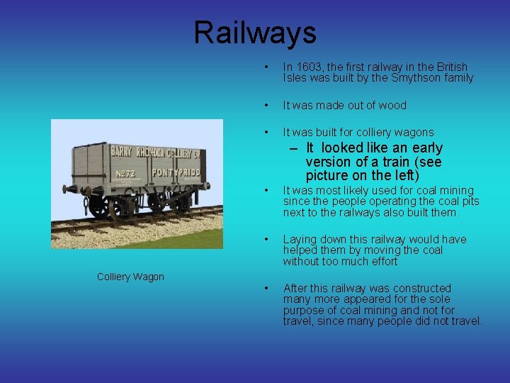 Railways • In 1603, the first railway in the British Isles was built by
