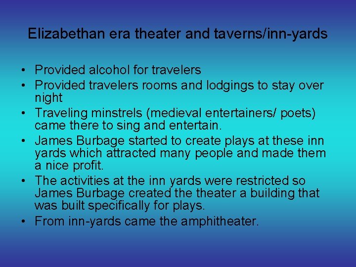 Elizabethan era theater and taverns/inn-yards • Provided alcohol for travelers • Provided travelers rooms