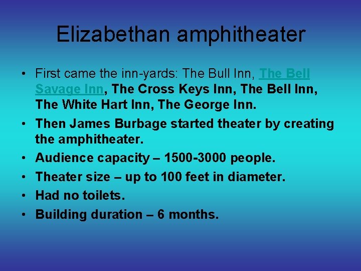 Elizabethan amphitheater • First came the inn-yards: The Bull Inn, The Bell Savage Inn,