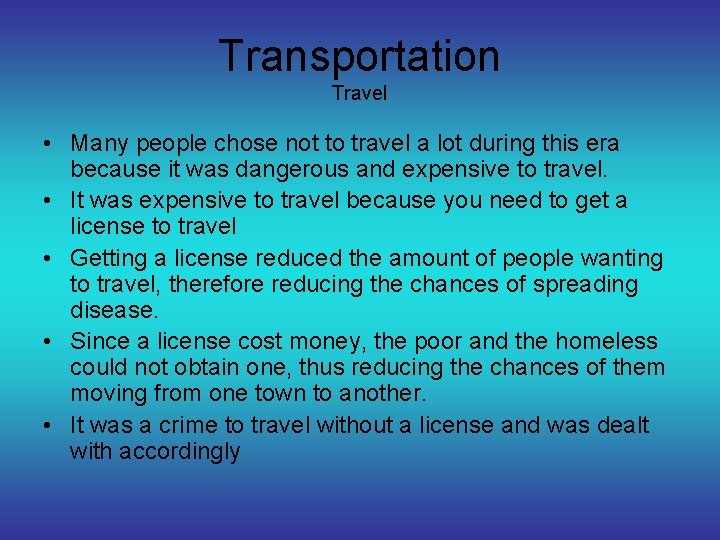 Transportation Travel • Many people chose not to travel a lot during this era
