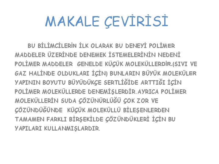 MAKALE ÇEVİRİSİ BU BİLİMCİLERİN İLK OLARAK BU DENEYİ POLİMER MADDELER ÜZERİNDE DENEMEK İSTEMELERİNİN NEDENİ
