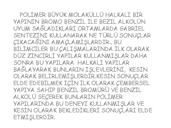 POLİMER BÜYÜK MOLAKÜLLÜ HALKALI BİR YAPININ BROMO BENZİL İLE BEZİL ALKOLÜN UYUM SAĞLADIKLARI ORTAMLARDA