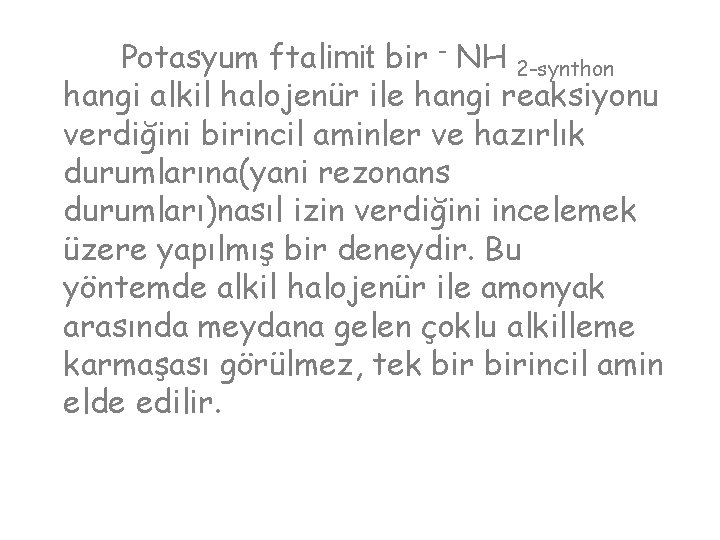 Potasyum ftalimit bir - NH 2 -synthon hangi alkil halojenür ile hangi reaksiyonu verdiğini