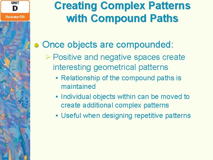 Creating Complex Patterns with Compound Paths Once objects are compounded: Ø Positive and negative