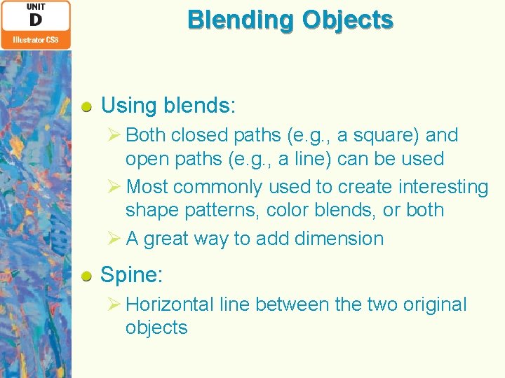Blending Objects Using blends: Ø Both closed paths (e. g. , a square) and