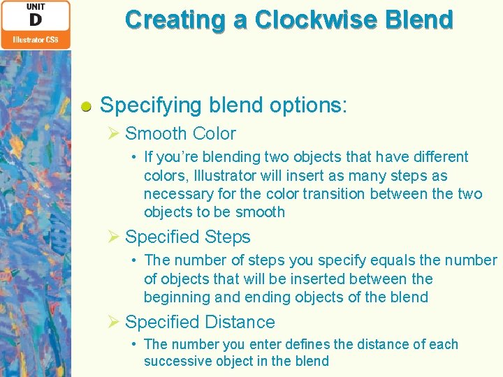 Creating a Clockwise Blend Specifying blend options: Ø Smooth Color • If you’re blending