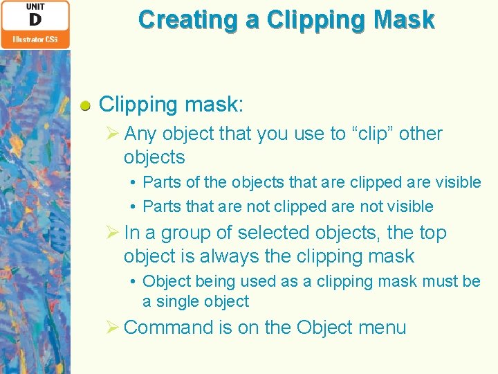 Creating a Clipping Mask Clipping mask: Ø Any object that you use to “clip”