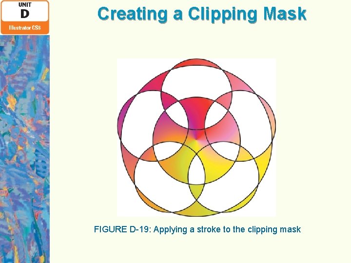 Creating a Clipping Mask FIGURE D-19: Applying a stroke to the clipping mask 