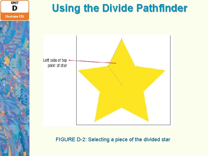 Using the Divide Pathfinder FIGURE D-2: Selecting a piece of the divided star 