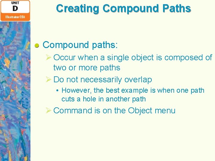 Creating Compound Paths Compound paths: Ø Occur when a single object is composed of