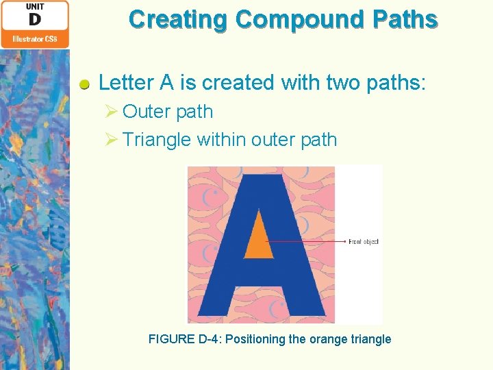 Creating Compound Paths Letter A is created with two paths: Ø Outer path Ø