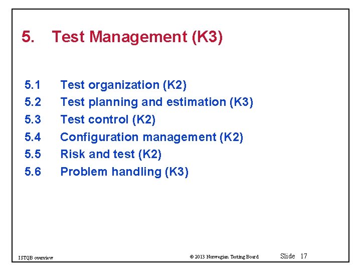 5. Test Management (K 3) 5. 1 5. 2 5. 3 5. 4 5.