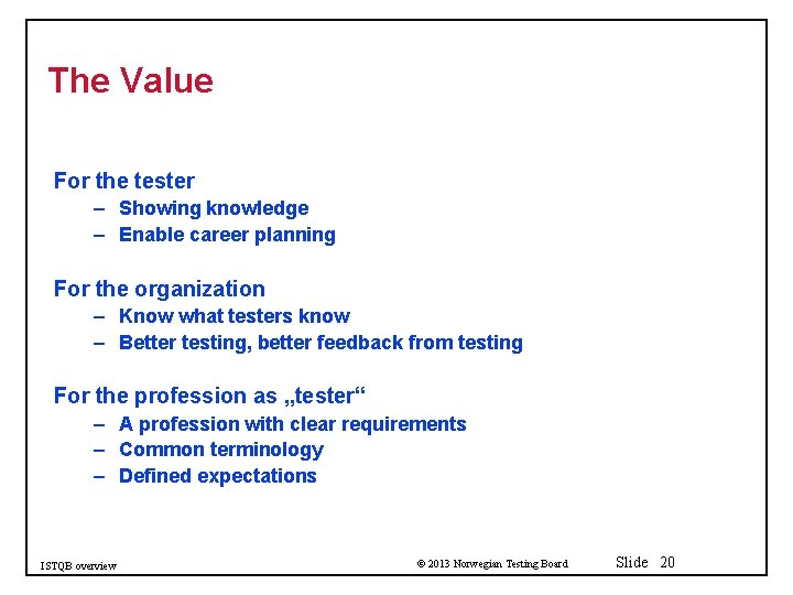 The Value For the tester – Showing knowledge – Enable career planning For the