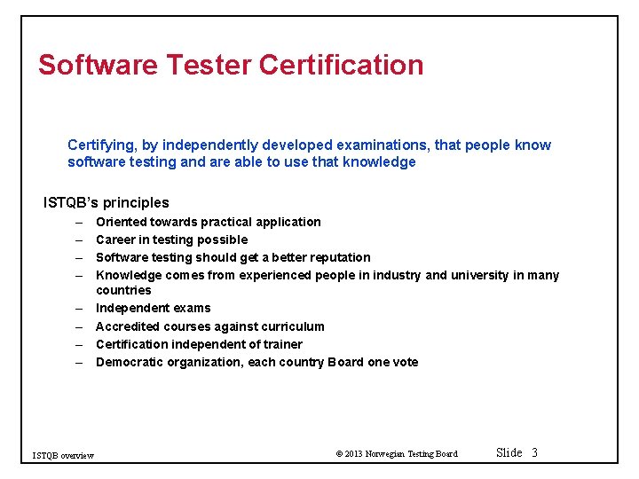 Software Tester Certification Certifying, by independently developed examinations, that people know software testing and