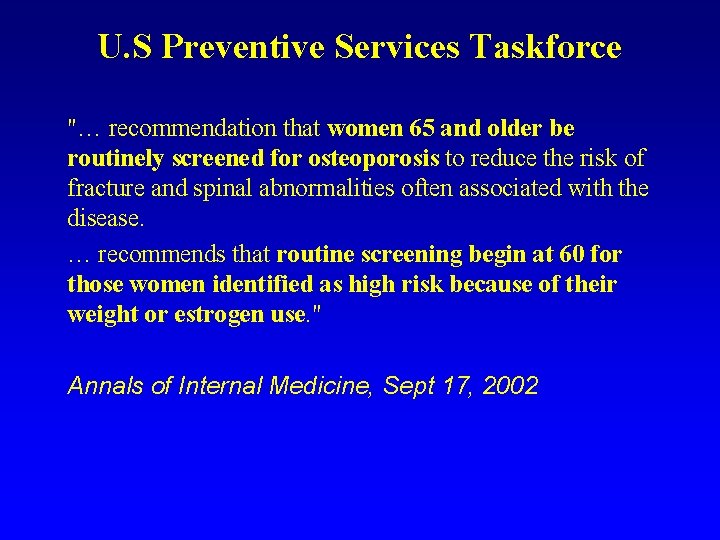 U. S Preventive Services Taskforce "… recommendation that women 65 and older be routinely