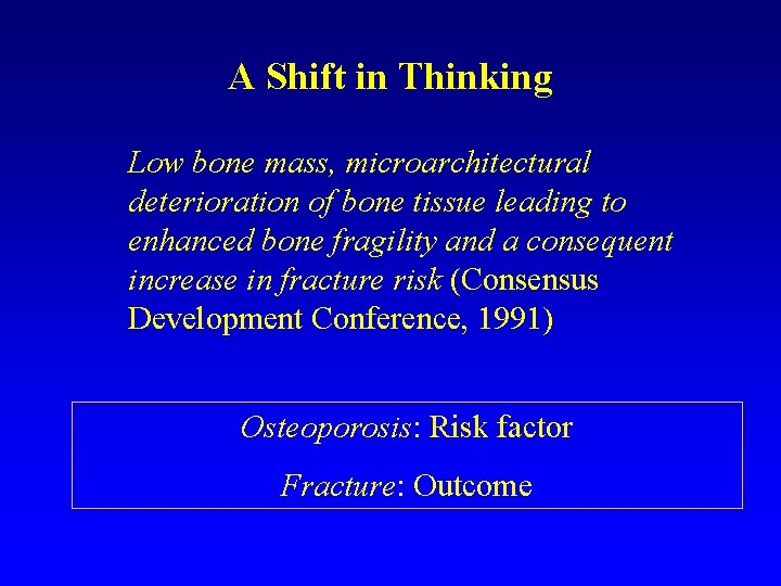 A Shift in Thinking Low bone mass, microarchitectural deterioration of bone tissue leading to