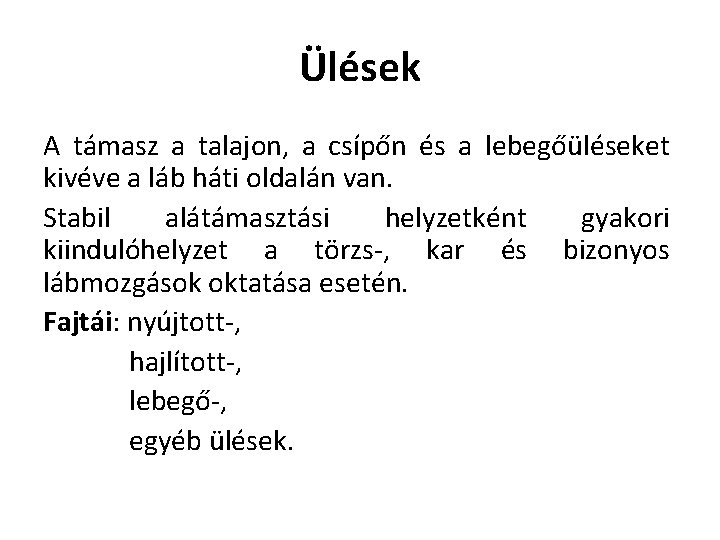 Ülések A támasz a talajon, a csípőn és a lebegőüléseket kivéve a láb háti