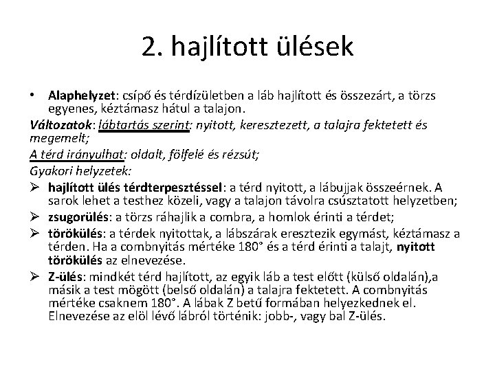 2. hajlított ülések • Alaphelyzet: csípő és térdízületben a láb hajlított és összezárt, a