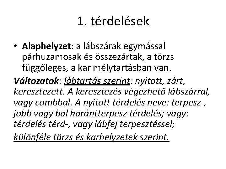 1. térdelések • Alaphelyzet: a lábszárak egymással párhuzamosak és összezártak, a törzs függőleges, a