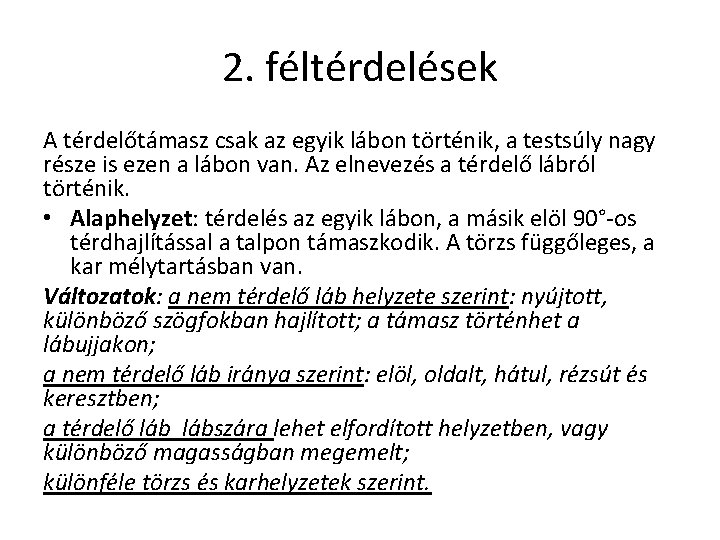 2. féltérdelések A térdelőtámasz csak az egyik lábon történik, a testsúly nagy része is