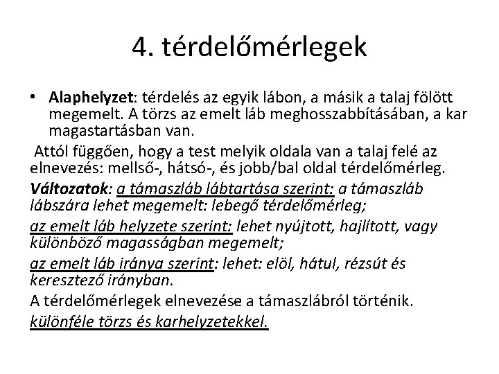 4. térdelőmérlegek • Alaphelyzet: térdelés az egyik lábon, a másik a talaj fölött megemelt.