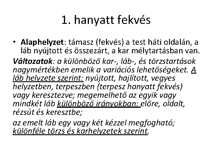 1. hanyatt fekvés • Alaphelyzet: támasz (fekvés) a test háti oldalán, a láb nyújtott