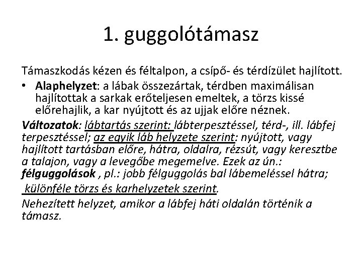 1. guggolótámasz Támaszkodás kézen és féltalpon, a csípő- és térdízület hajlított. • Alaphelyzet: a