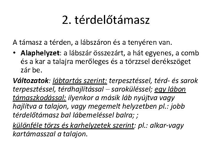 2. térdelőtámasz A támasz a térden, a lábszáron és a tenyéren van. • Alaphelyzet: