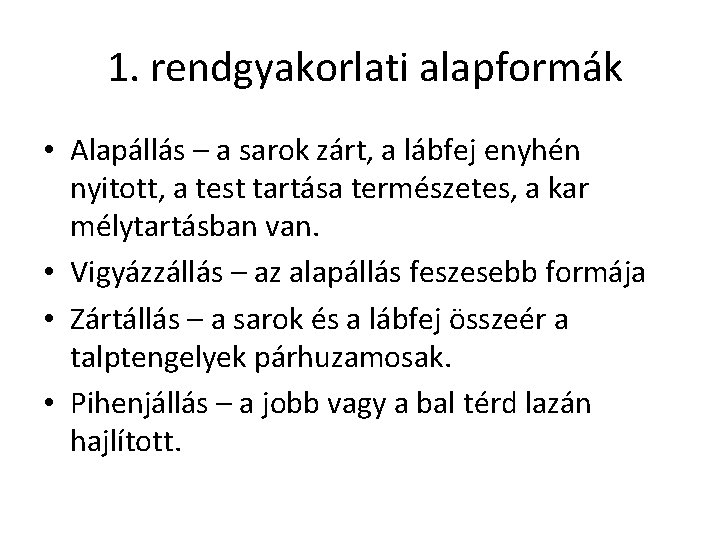 1. rendgyakorlati alapformák • Alapállás – a sarok zárt, a lábfej enyhén nyitott, a