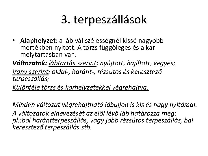 3. terpeszállások • Alaphelyzet: a láb vállszélességnél kissé nagyobb mértékben nyitott. A törzs függőleges