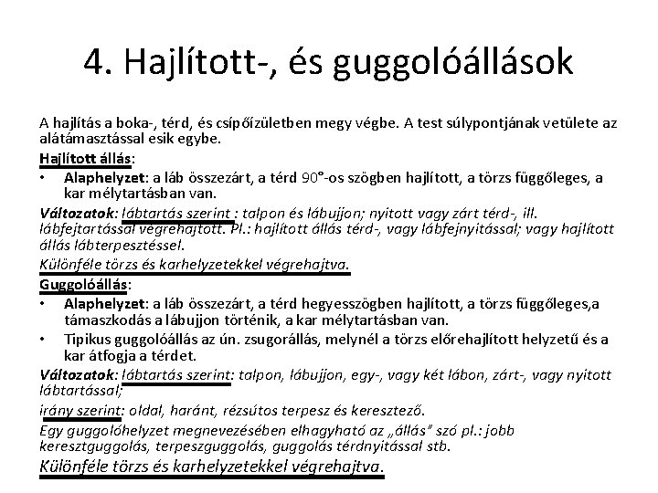 4. Hajlított-, és guggolóállások A hajlítás a boka-, térd, és csípőízületben megy végbe. A