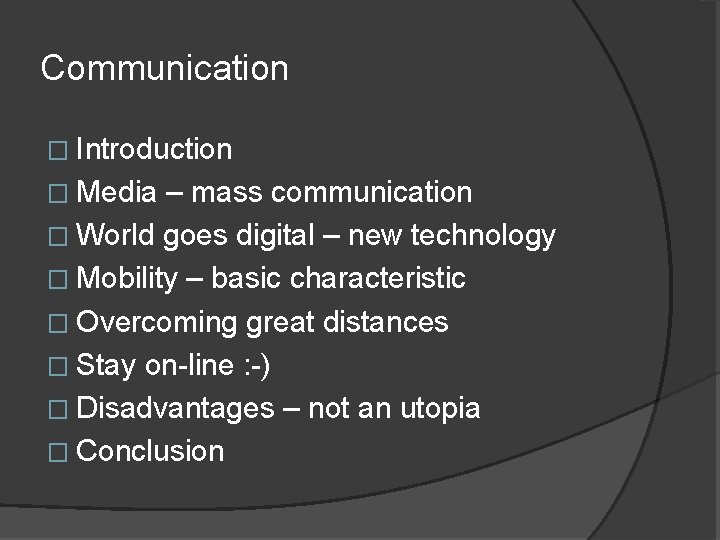 Communication � Introduction � Media – mass communication � World goes digital – new